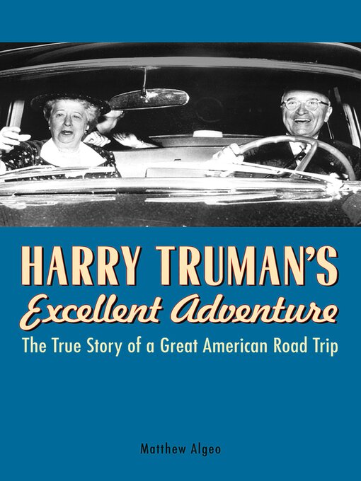 Title details for Harry Truman's Excellent Adventure by Matthew Algeo - Available